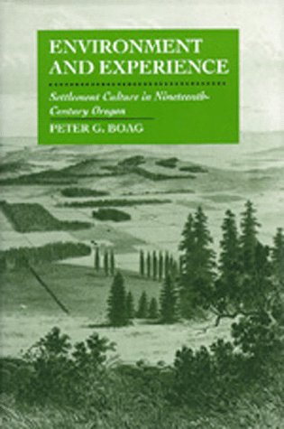 Environment and Experience: Settlement Culture in Nineteenth-Century Oregon (Hardcover)
