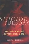 Suicide Tuesday: Gay Men and the Crystal Meth Scare Suicide Tuesday: Gay Men and the Crystal Meth Scare