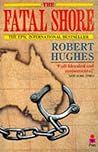 The Fatal Shore by Robert Hughes