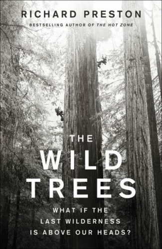 The Wild Trees: What If the Last Wilderness Is Above Our Heads?