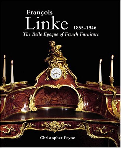 Francois Linke, 1855-1946, The Belle Epoque of French Furniture (Hardcover)
