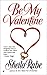 Be My Valentine by Sheila Rabe