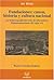 Fundaciones: Canon, Historia Y Cultura Nacional : LA Historiografia Literaria Del Liberalismo Hispanoamericano Del Siglo XIX