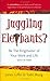 Juggling Elephants? Be the Ringmaster of Your Work and Life