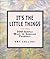 It's The Little Things by Amy Fine Collins
