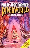 Riverworld and Other Stories by philip-jose-farmer