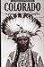 Colorado, a History in Photographs: A History in Photograph