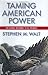 Taming American Power: The Global Response to U.S. Primacy