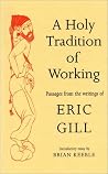 A Holy Tradition of Working: Passages from the Writings of Eric Gill