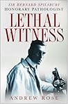 Lethal Witness: Sir Bernard Spilsbury, Honorary Pathologist