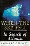 When the Sky Fell In Search of Atlantis by Rand Flem Ath
