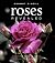 Roses Revealed: 200 Inspira...