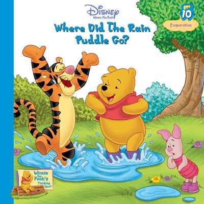 Where Did The Rain Puddle Go? Evaporation (Winnie The Pooh's Thinking Spot, #10)