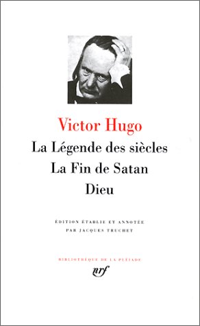 La Legende des Siecles, La Fin de Satan, Dieu (French Edition) Bibliotheque de la Pleiade