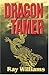 Dragon Tamer by Ray Williams