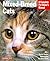 Mixed-Breed Cats: Everything About Purchase, Care, Nutrition, Health Care, Behavior, and Showing (Complete Pet Owner's Manual)