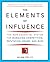 The Elements of Influence: The New Essential System for Managing Competition, Reputation, Brand, and Buzz