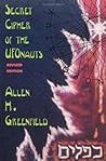 Secret Cipher of the Ufonauts by Allen Greenfield Secret Cipher of the Ufonauts by Allen Greenfield