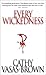Every Wickedness