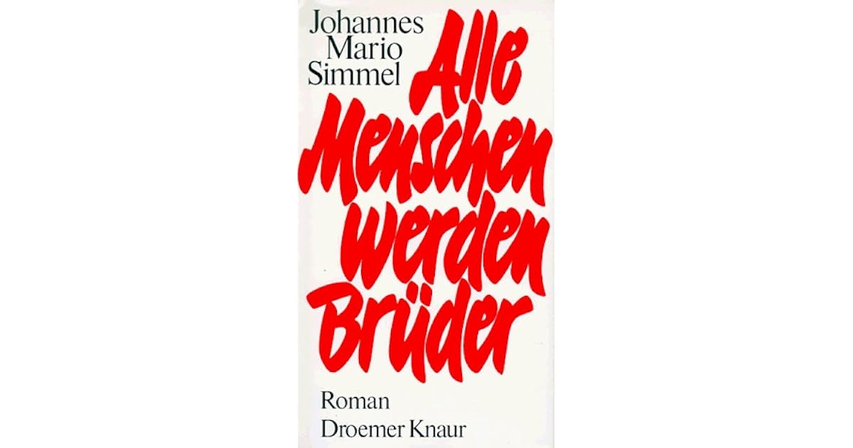 Alle Menschen werden Brüder by Johannes Mario Simmel Alle Menschen werden Brüder by Johannes Mario Simmel