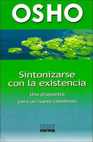 Sintonizarse Con la Existencia: Una Propuesta Para un Nuevo Comienzo (Spanish Edition)