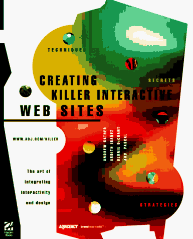 Creating Killer Interactive Web Sites: The Art of Integrating Interactivity and Design (Paperback)