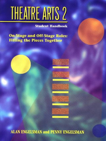 Theatre Arts 2: Student Handbook : On-Stage and Off-Stage Roles : Fitting the Pieces Together (Paperback)