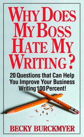 Why Does My Boss Hate My Writing?: 20 Questions That Can Help You Improve Your Business Writing 100 Percent! (Paperback)
