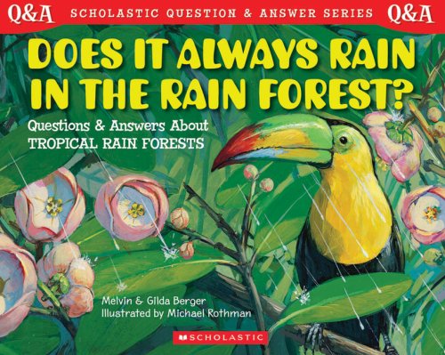 Does It Always Rain in the Rain Forest? (Scholastic Question & Answer)