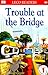 Trouble at the Bridge (DK LEGO Readers: Level 1: Beginning to Read)
