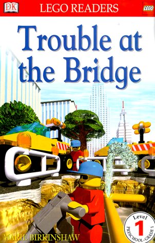 Trouble at the Bridge (DK LEGO Readers: Level 1: Beginning to Read)