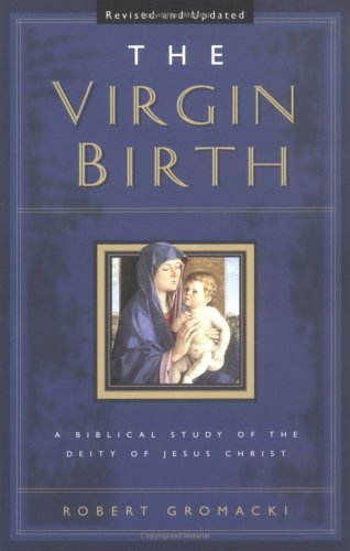 The Virgin Birth: A Biblical Study of the Deity of Jesus Christ (Paperback)
