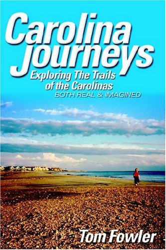 Carolina Journeys: Exploring the Trails of the Carolinas--Both Real and Imagined (Paperback)