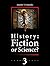 History: Fiction or Science?