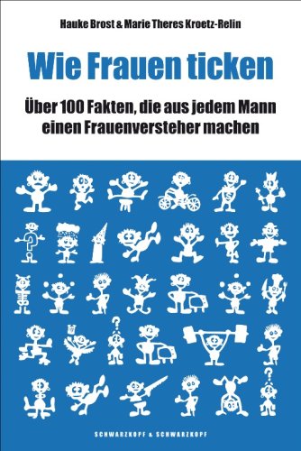 Wie Frauen Ticken. Ã?Ber 100 Fakten, Die Aus Jedem Mann Einen Frauenversteher Machen (Paperback)
