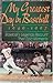 My Greatest Day in Baseball, 1946-1997: Baseball's Legends Recount Their Epic Moments