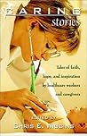 Caring Stories: Tales of Faith, Hope, and Inspiration from Healthcare Workers and Caregivers