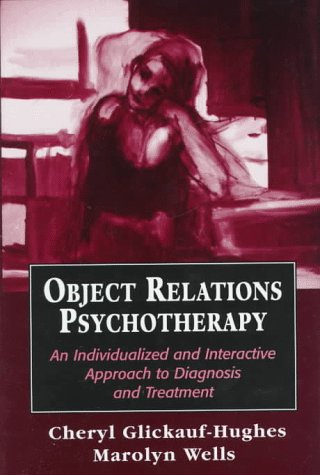 Object Relations Psychotherapy: An Individualized and Interactive Approach to Diagnosis and Treatment (Hardcover)