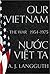 Our Vietnam/Nước Việt Ta: The War 1954-1975