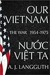 Our Vietnam/Nước Việt Ta by A.J. Langguth Our Vietnam/Nước Việt Ta by A.J. Langguth
