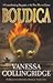 Boudica: A Groundbreaking Biography of the True Warrior Queen