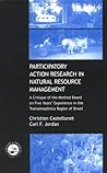 Participatory Action Research in Natural Resource Management: A Critque of the Method Based on Five Years' Experience in the Transamozonica Region of Brazil