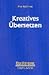Kreatives Übersetzen by Paul Kußmaul