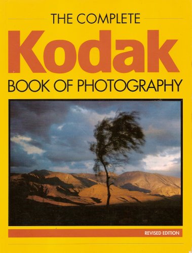 The Complete Kodak Book of Photography (Revised Edition)