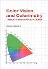 Color Vision and Colorimetry: Theory and Applications (SPIE Press Monograph Vol. PM105)
