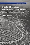 Quads, Shoeboxes and Sunken Living Rooms: A History of Los Alamos Housing (The Los Alamos Story, Monograph 4) Quads, Shoeboxes and Sunken Living Rooms: A History of Los Alamos Housing (The Los Alamos Story, Monograph 4)