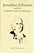 Jonathan Edwards and the Catholic Vision of Salvation