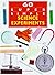 60 Super Simple Science Experiments