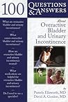 100 Questions & Answers About Overactive Bladder And Urinary Incontinence