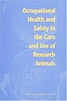 Occupational Health and Safety in the Care and Use of Research Animals